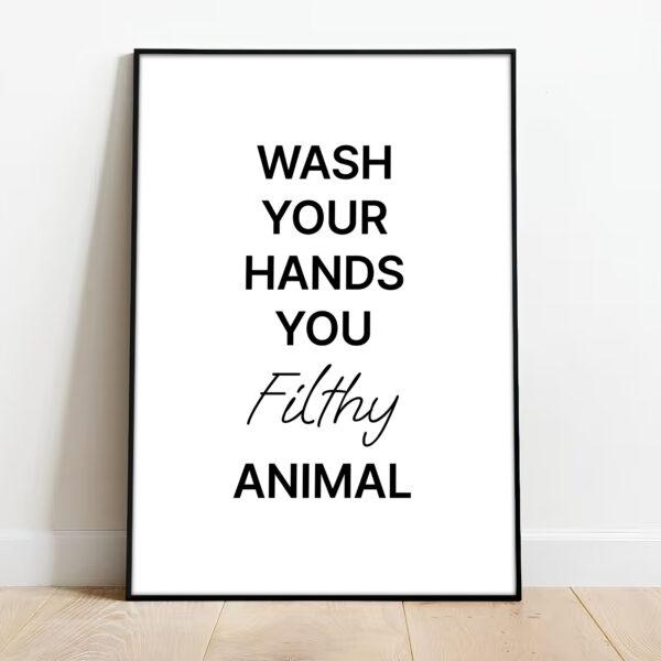 Wash Your Hands You Filthy Animal - Image 3